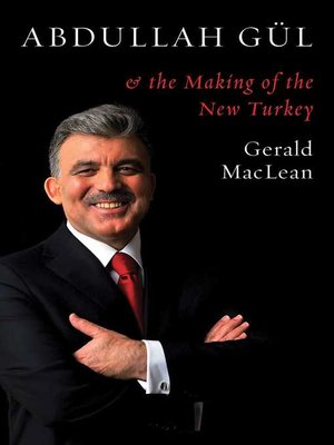 cover image of Abdullah Gül and the Making of the New Turkey